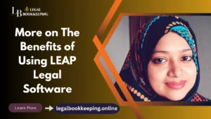 More on The Benefits of Using LEAP Legal Software